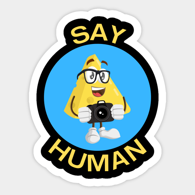 Say Human | Photographer Pun Sticker by Allthingspunny